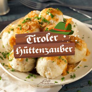 Tiroler Hüttenzauber Angebote Cafe Moskau